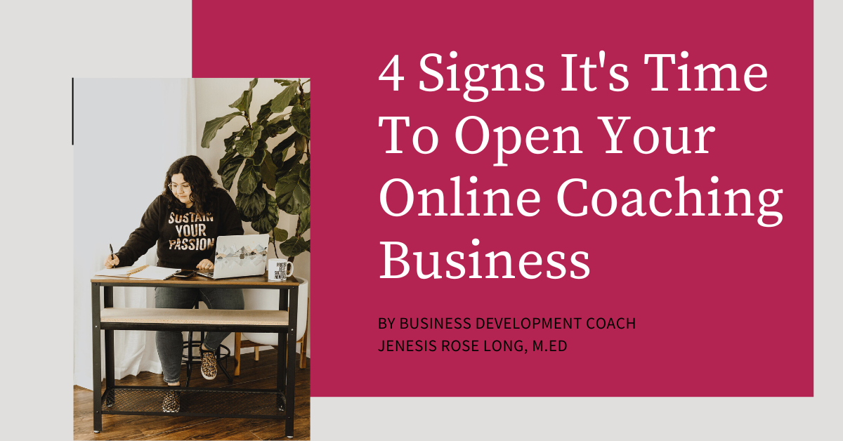 4 Signs It's Time To Open Your Online Coaching Business