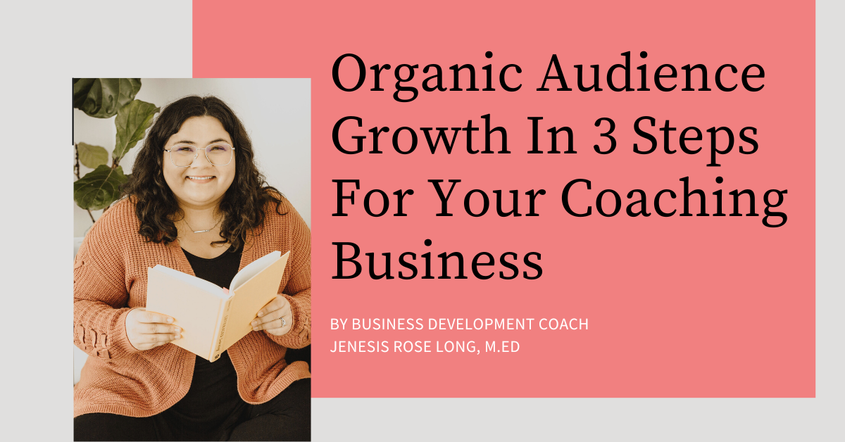 Organic Audience Growth In 3 Steps For Your Coaching Business