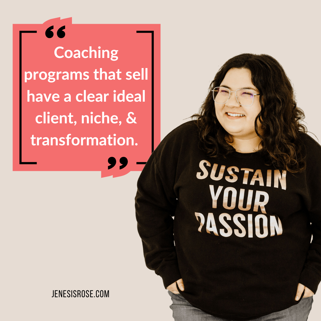 Coaching programs that sell have a clear ideal client, niche, & transformation.