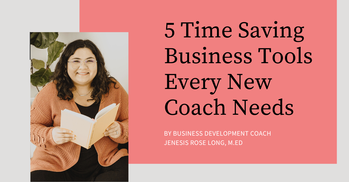 5 Time Saving Business Tools Every New Coach Needs by Jenesis Rose Long, M.ED