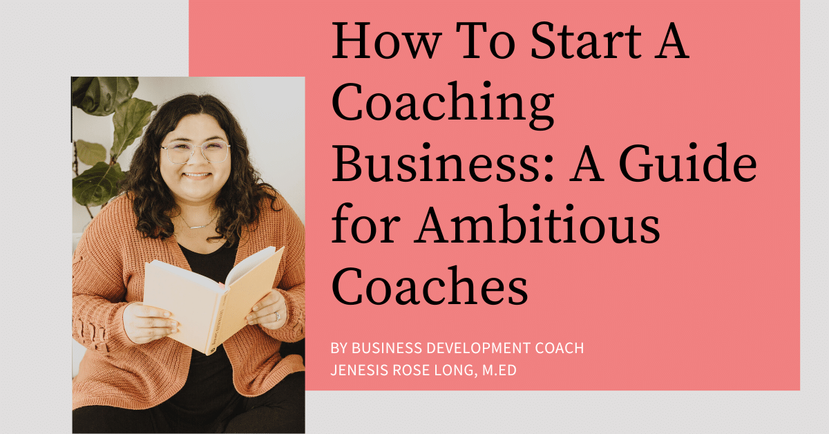 How To Start A Coaching Business: A Guide for Ambitious Coaches